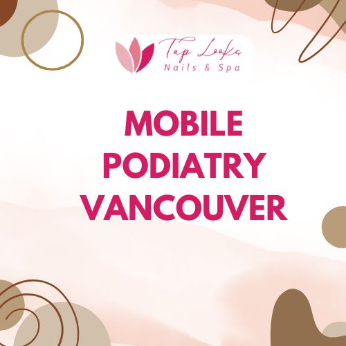 Mobile podiatry Vancouver