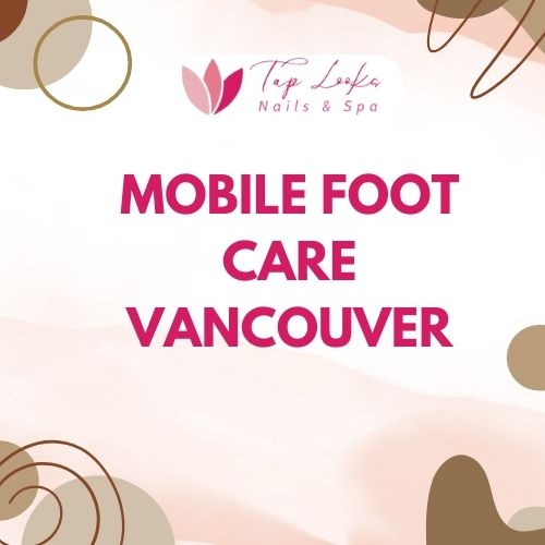 Mobile Foot Care Vancouver