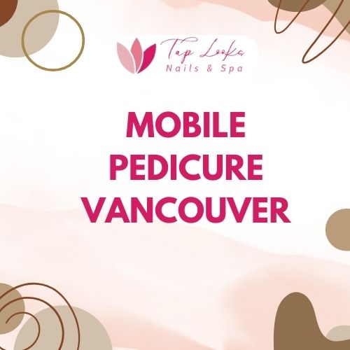 Mobile Pedicure Vancouver