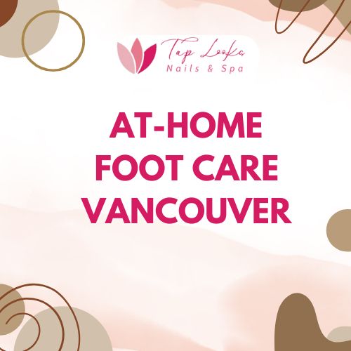 At-home foot care Vancouver