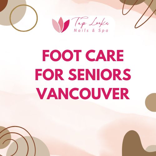 Foot care for seniors Vancouver