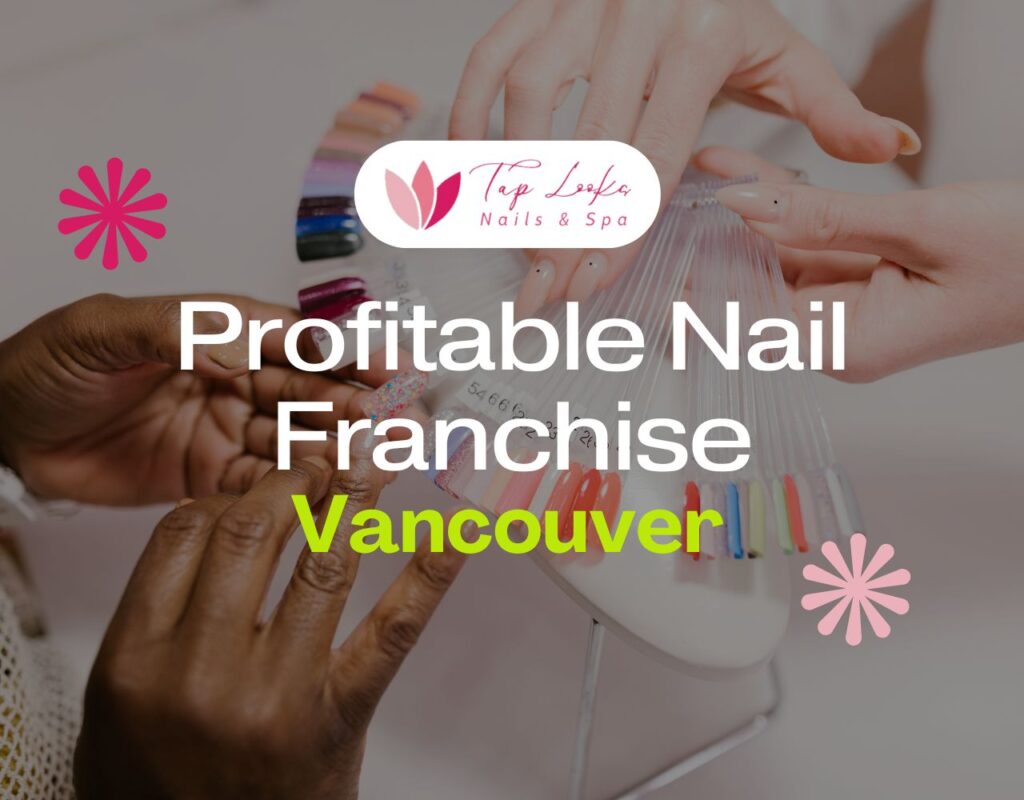 Profitable Nail Franchise In Vancouver