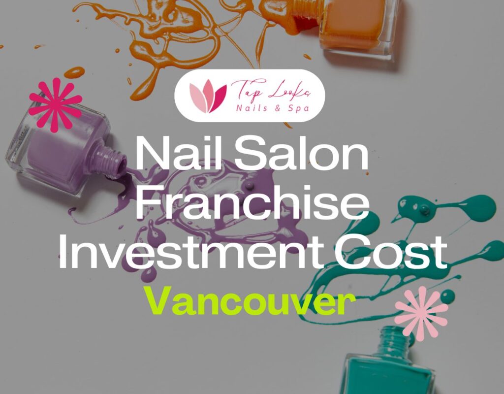 Nail Salon Franchise Investment Cost Vancouver