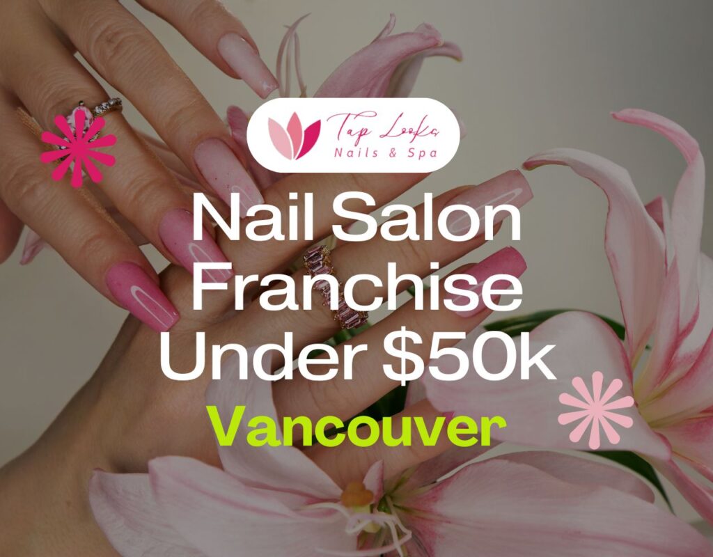 Nail Salon Franchise Under $50k In Vancouver