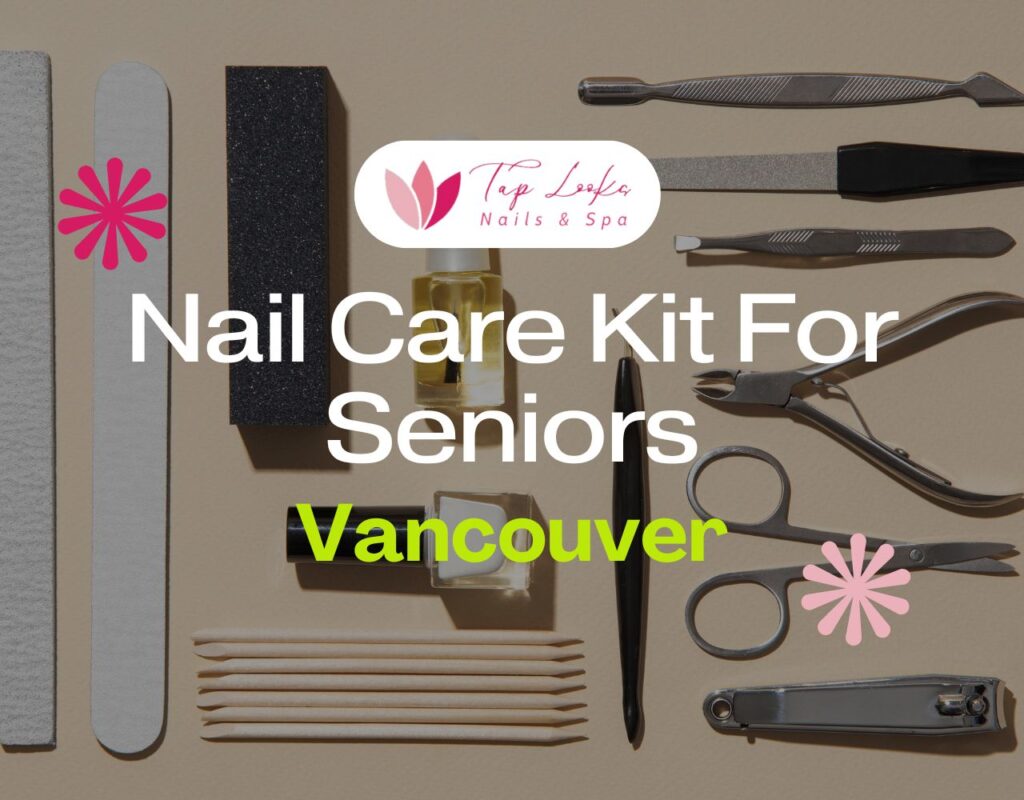Nail Care Kit For Seniors Vancouver
