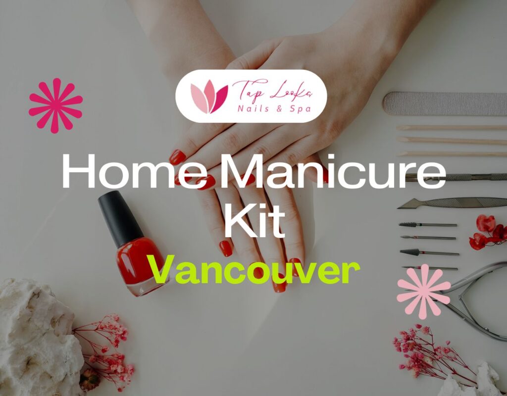 Home Manicure Kit Vancouver