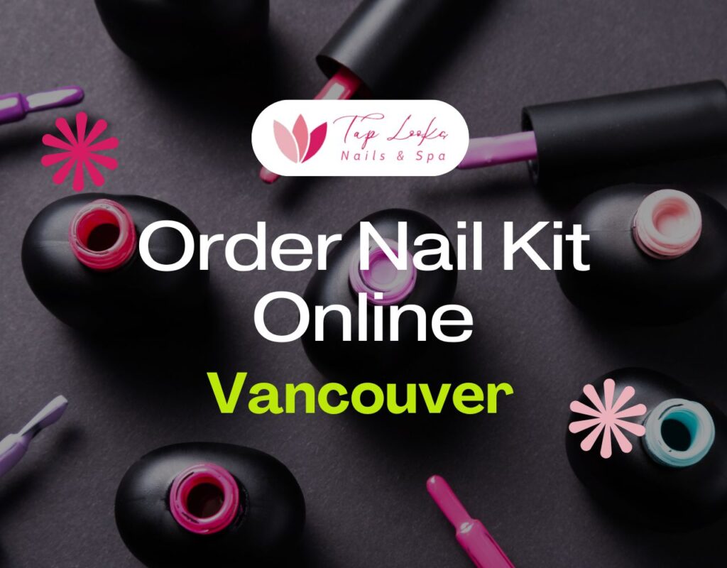 Order Nail Kit Online Vancouver