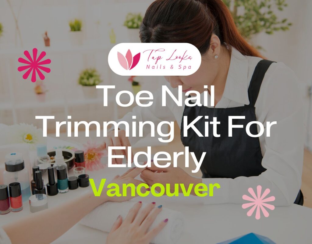 Toe Nail Trimming Kit For Elderly Vancouver