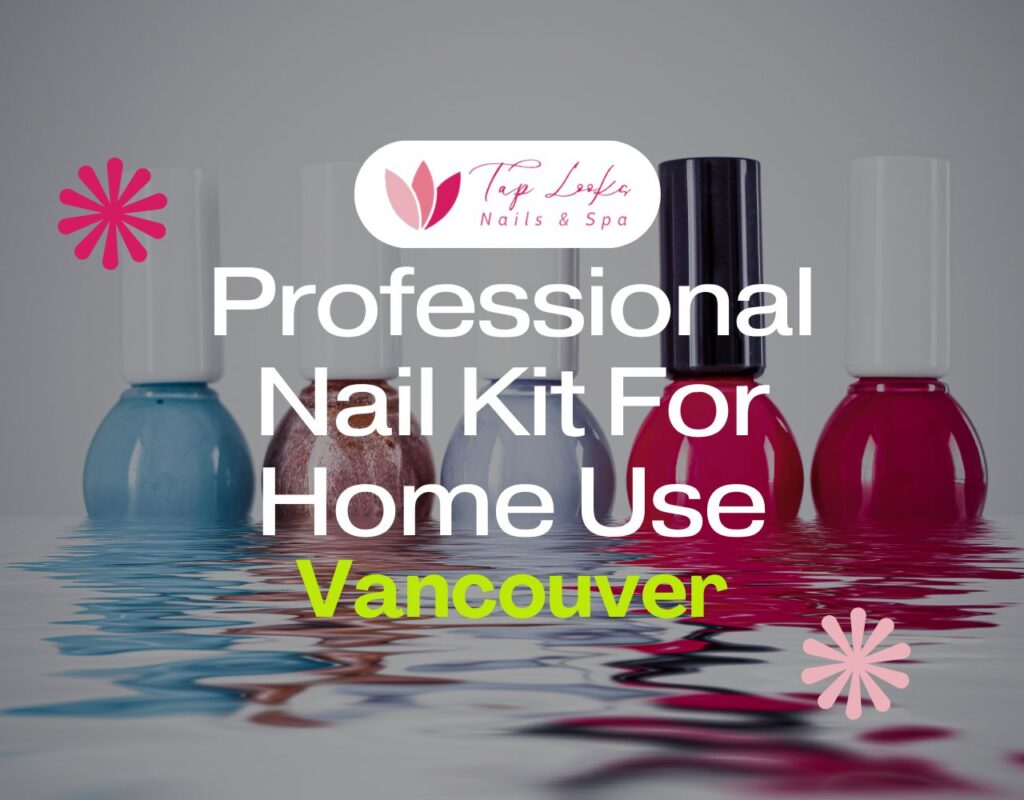 Professional Nail Kit For Home Use Vancouver