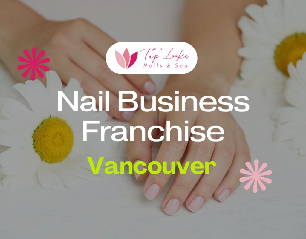 Nail Business Franchise Vancouver